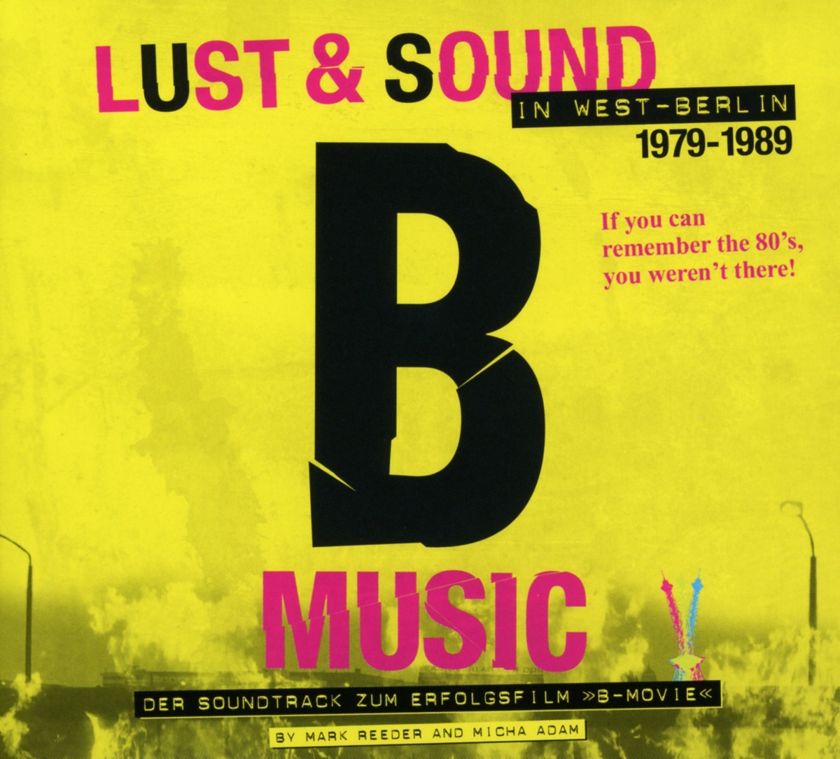 B-movie: Lust & Sound in West-Berlin.